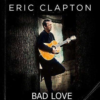 ERIC CLAPTON-BAD LOVE