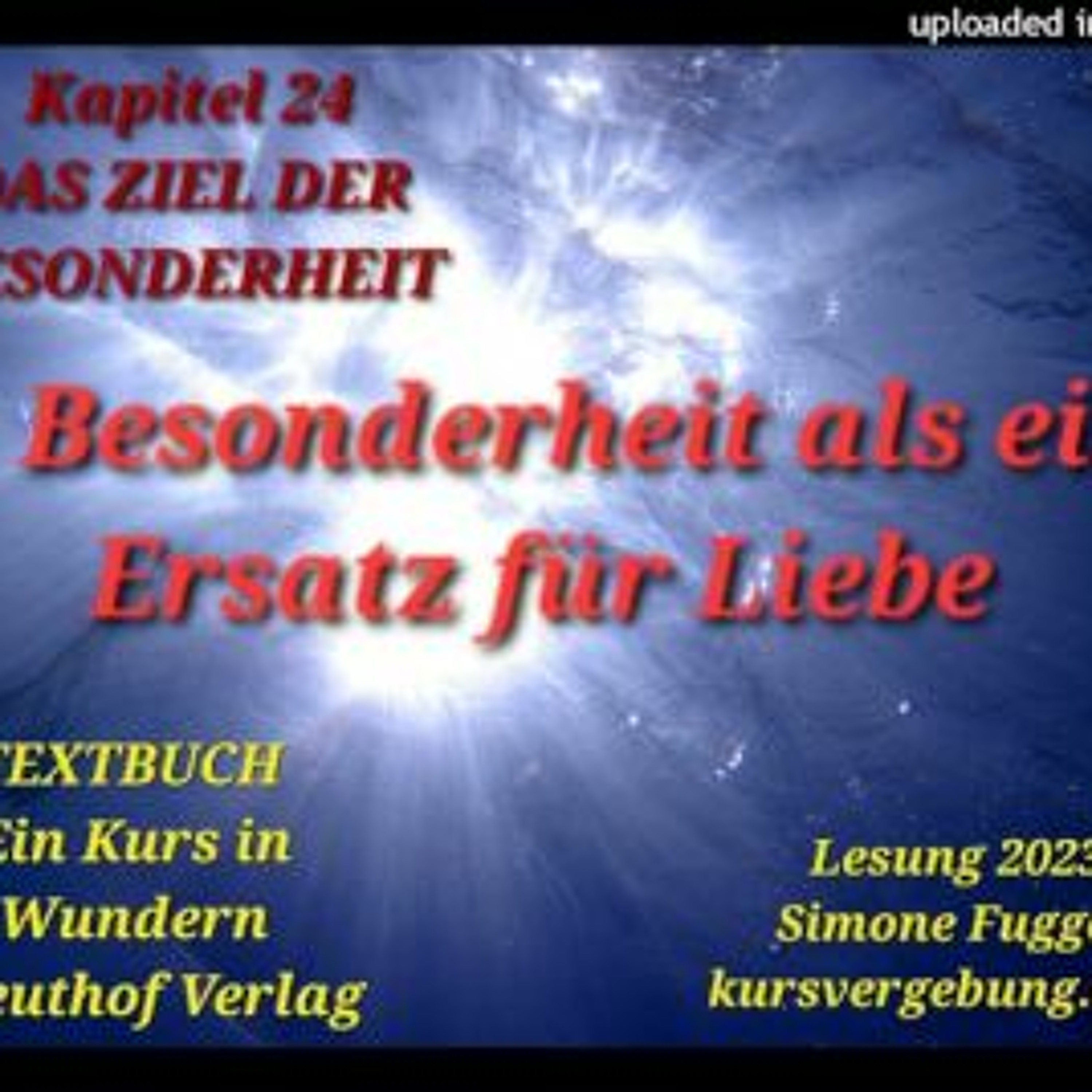 TEXTBUCH K24 I Besonderheit als ein Ersatz für Liebe Ein Kurs in Wundern Lesung 2023 Simone Fugger