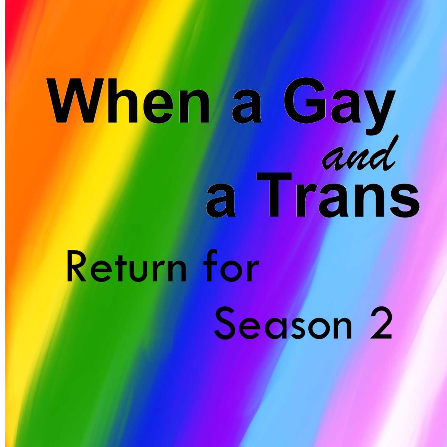 When a Gay and a Trans Return for Season 2