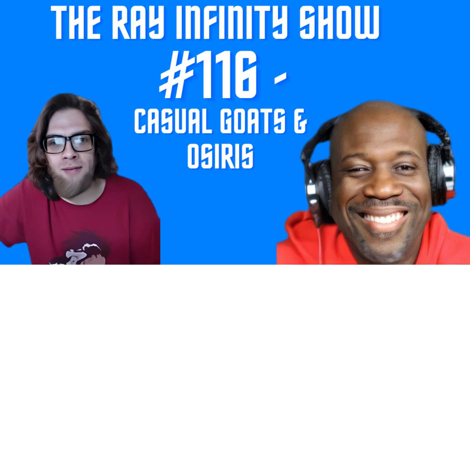 The Ray Infinity Show #116 - Casual Goats & Osiris