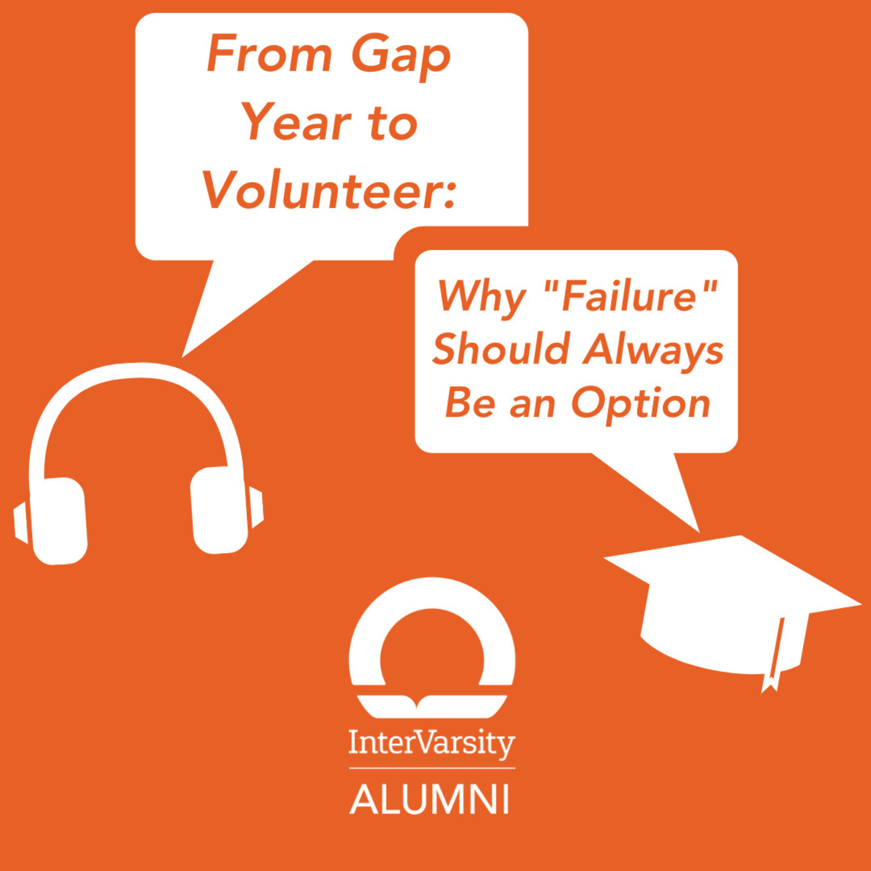 From Gap Year to Volunteer: Why "Failure" Should Always Be an Option