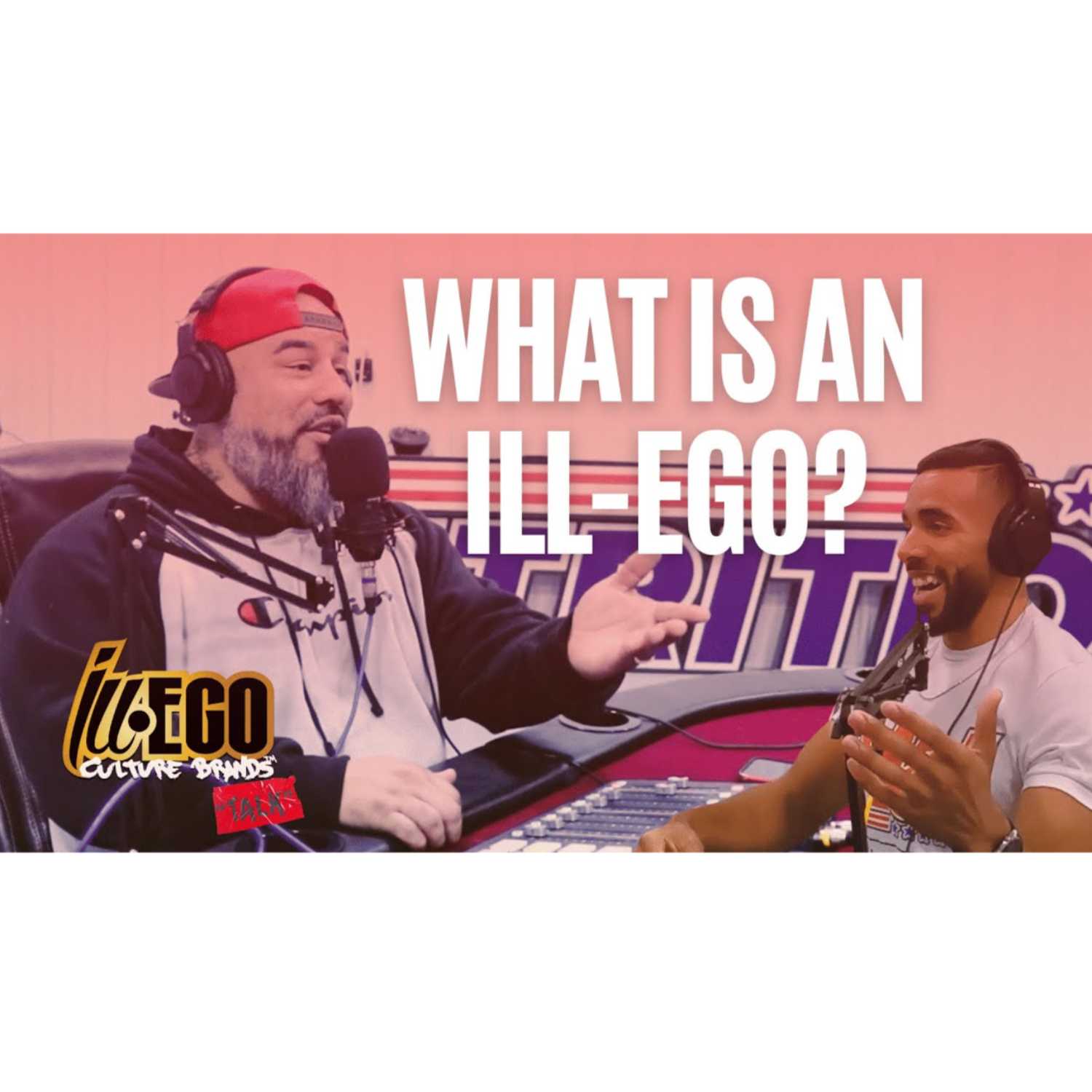 ILL-EGO Culture Brands Talk Ep.2 | What is an ILL-EGO? with John Ostos and Deion Larry