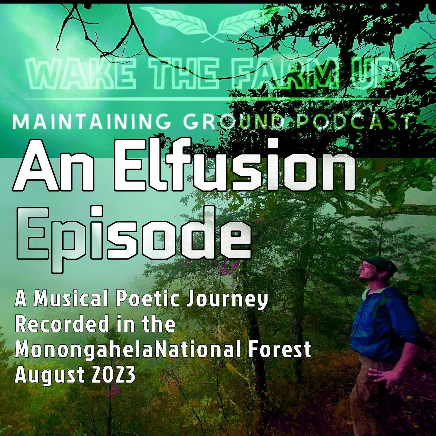 An Elfusion Episode • Written & Recoded in the Monongahela National Forest August 2023