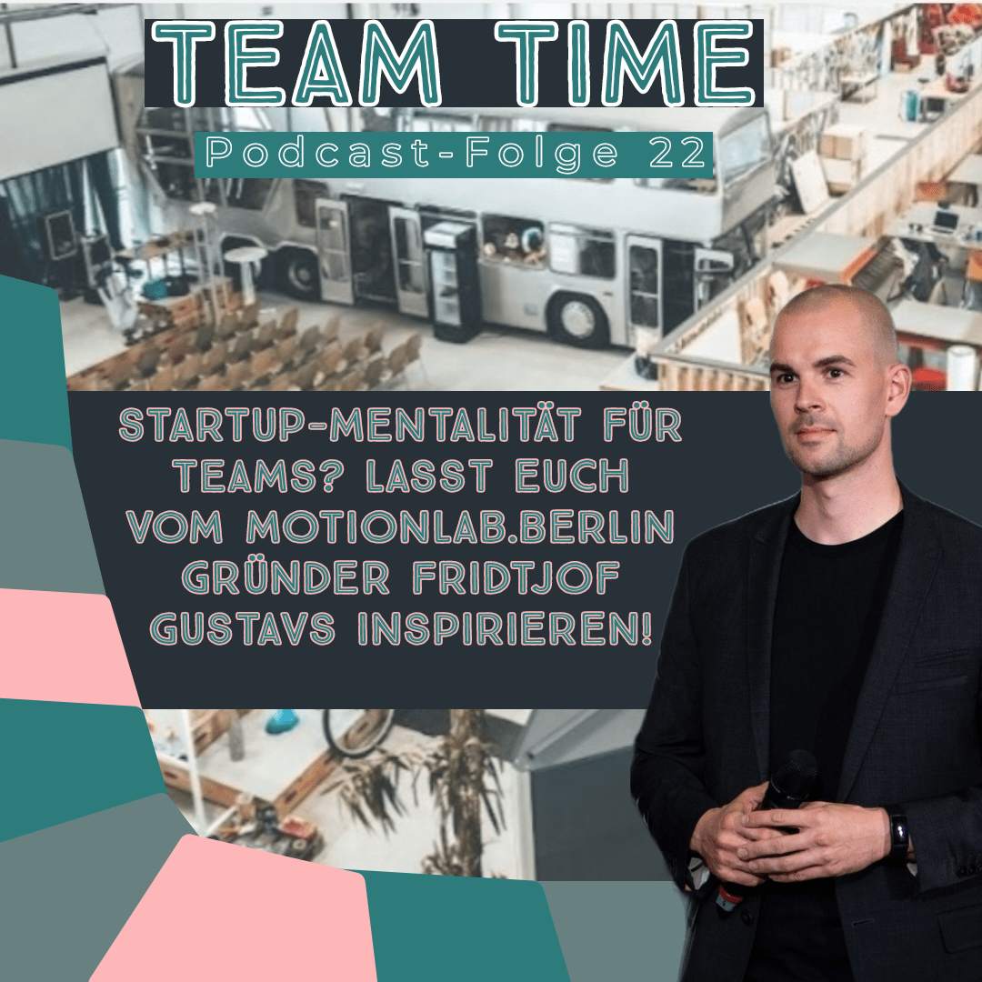 ⁣022 Startup-Mentalität für Teams? Lasst euch vom MotionLab.Berlin Gründer Fridtjof Gustavs inspirieren!