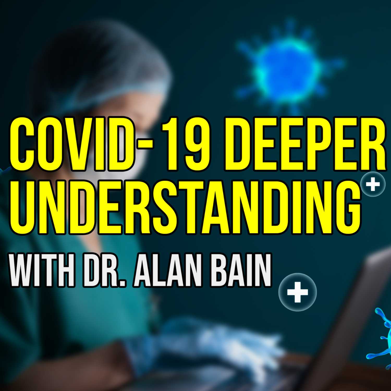 Dr. Alan Bain - Deeper Understanding of the COVID-19 Pandemic & Its Implications | Nathan Crane Podcast 26