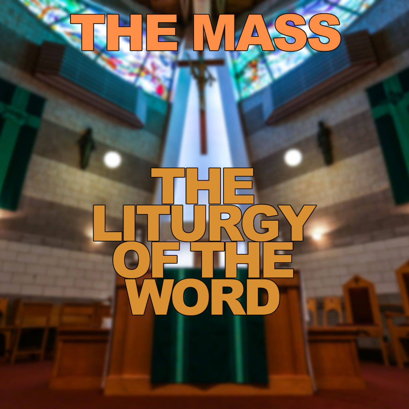 Season 3 Episode 41 - Mass - The LIturgy of the Word