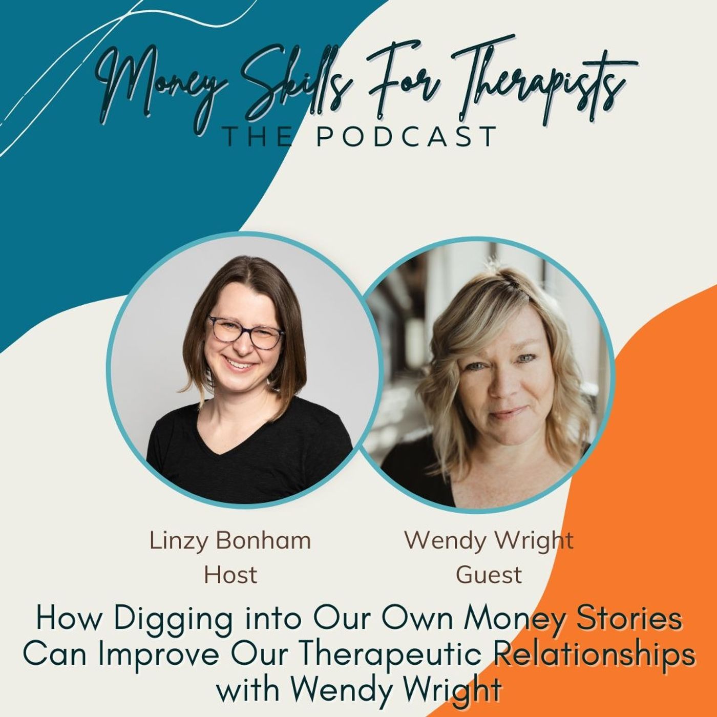 How Digging into Our Own Money Stories Can Improve Our Therapeutic Relationships with Wendy Wright