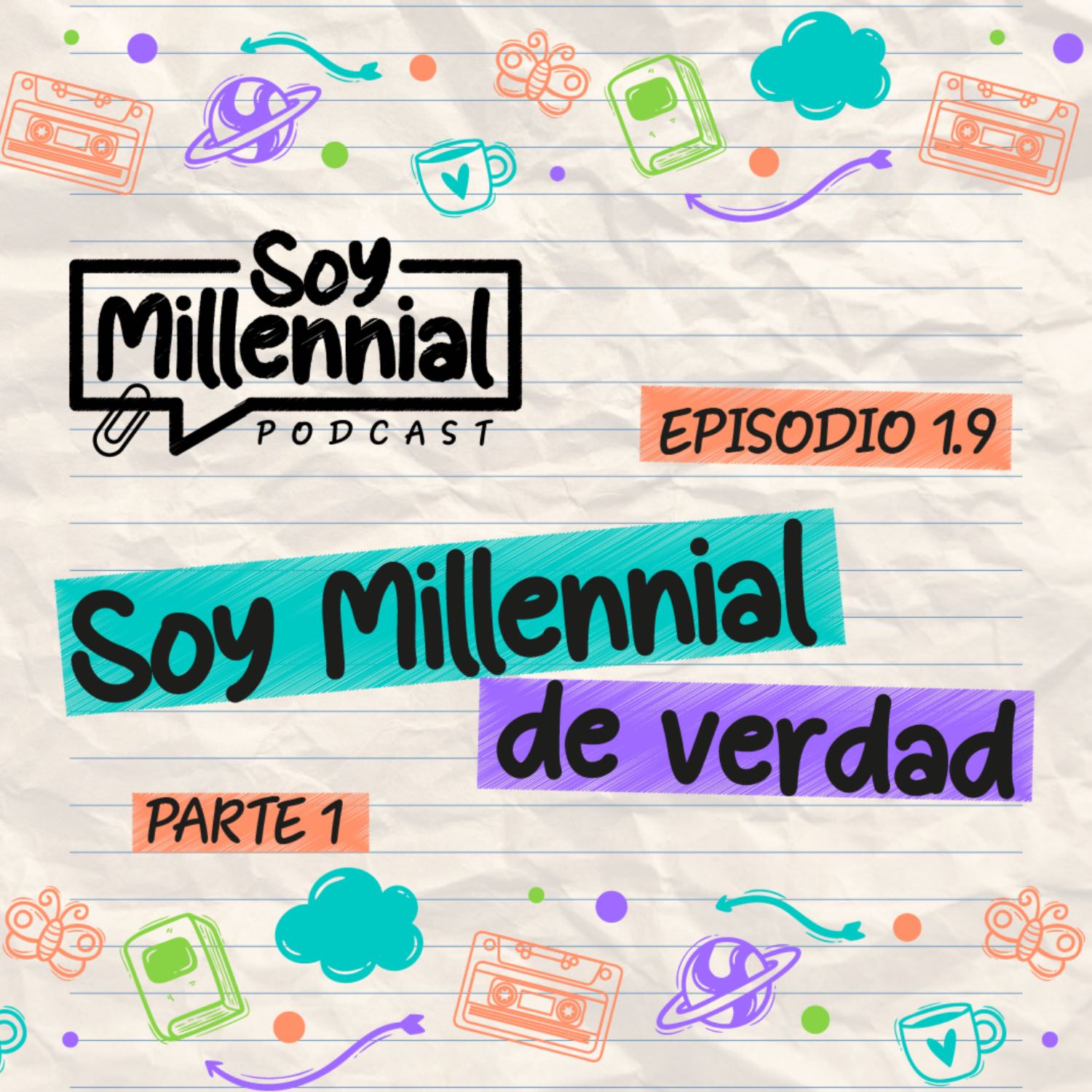 EP: 1.9 Soy Millennial de verdad - Parte 1