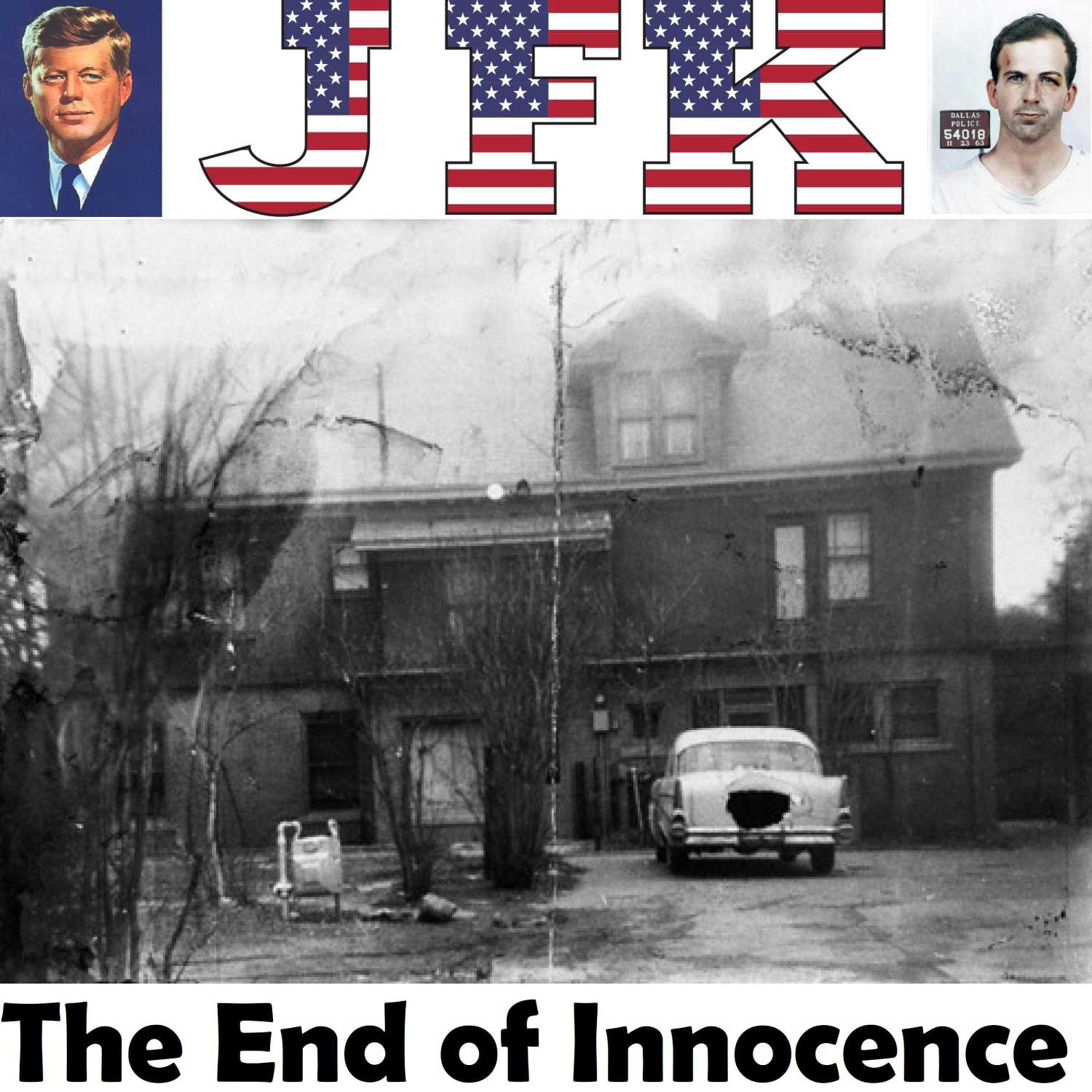 Episode 26 - The End of Innocence - The JFK Assassination - The General Walker Shooting