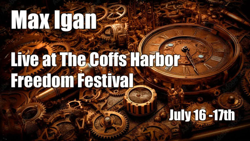 Max Igan live at freedom festival july 16 -17th coffs harbou