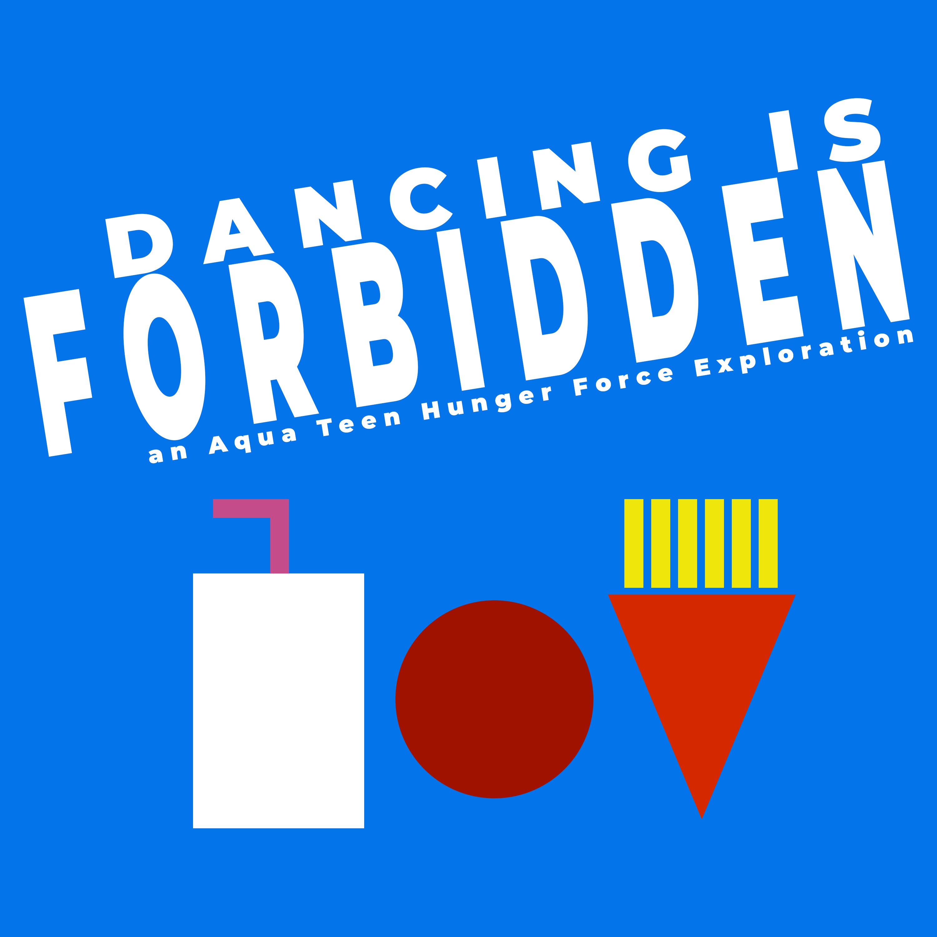 Dancing Is Forbidden: An Aqua Teen Hunger Force Exploration 