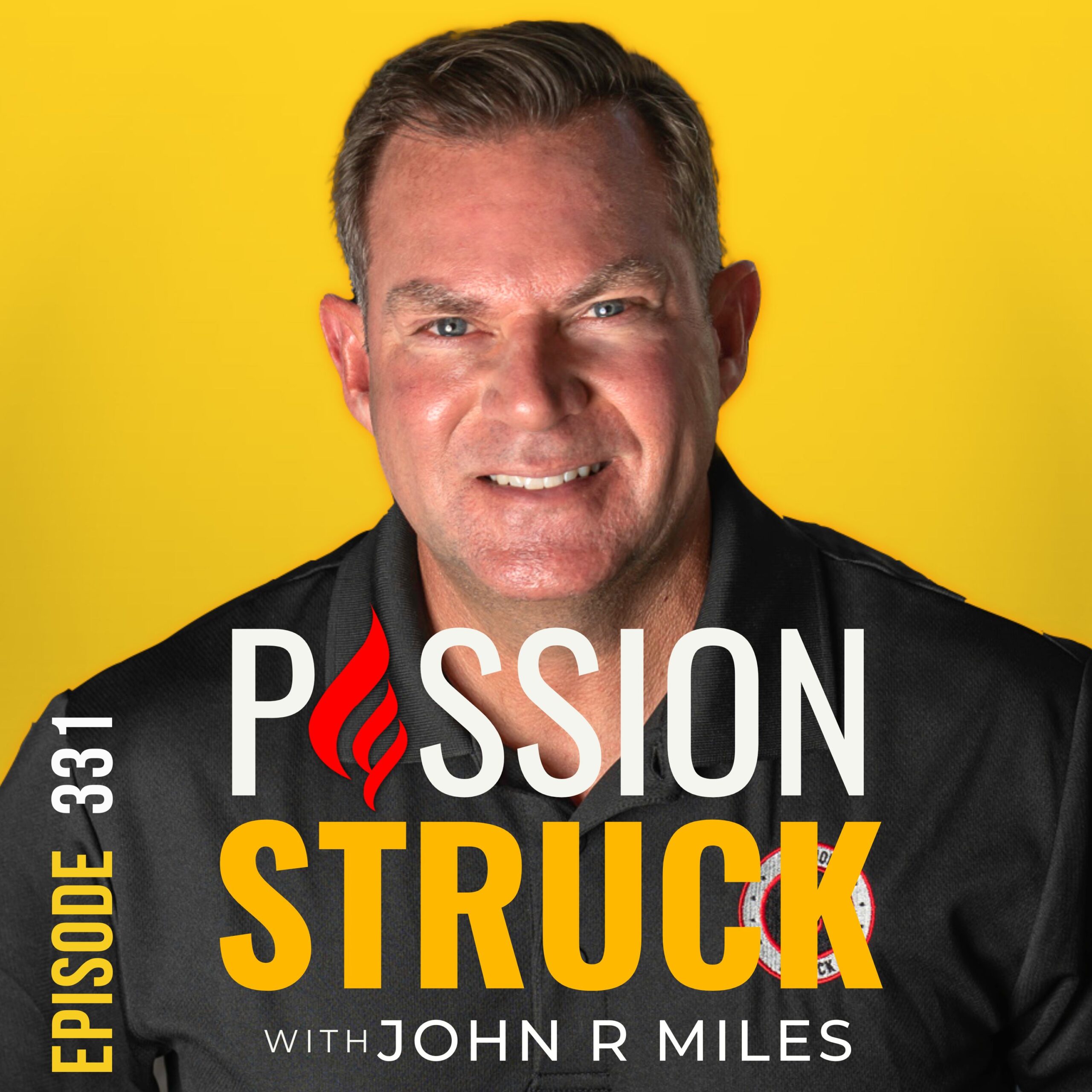 331 | 6 Key Steps to Bold Risk-Taking for Personal Growth | Passion Struck with John R. Miles