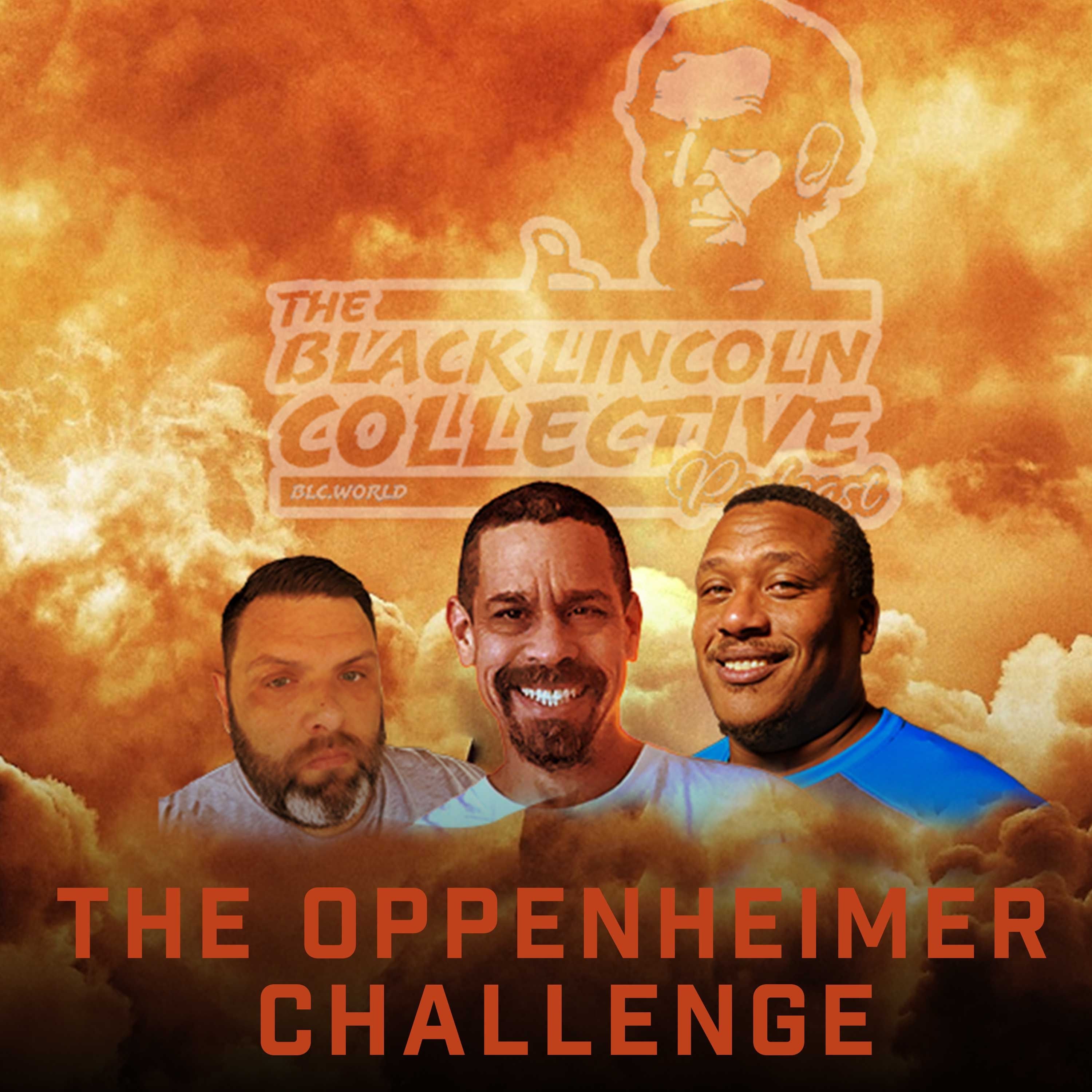 The Oppenheimer Challenge  |  Black Lincoln Collective Comedy Podcast