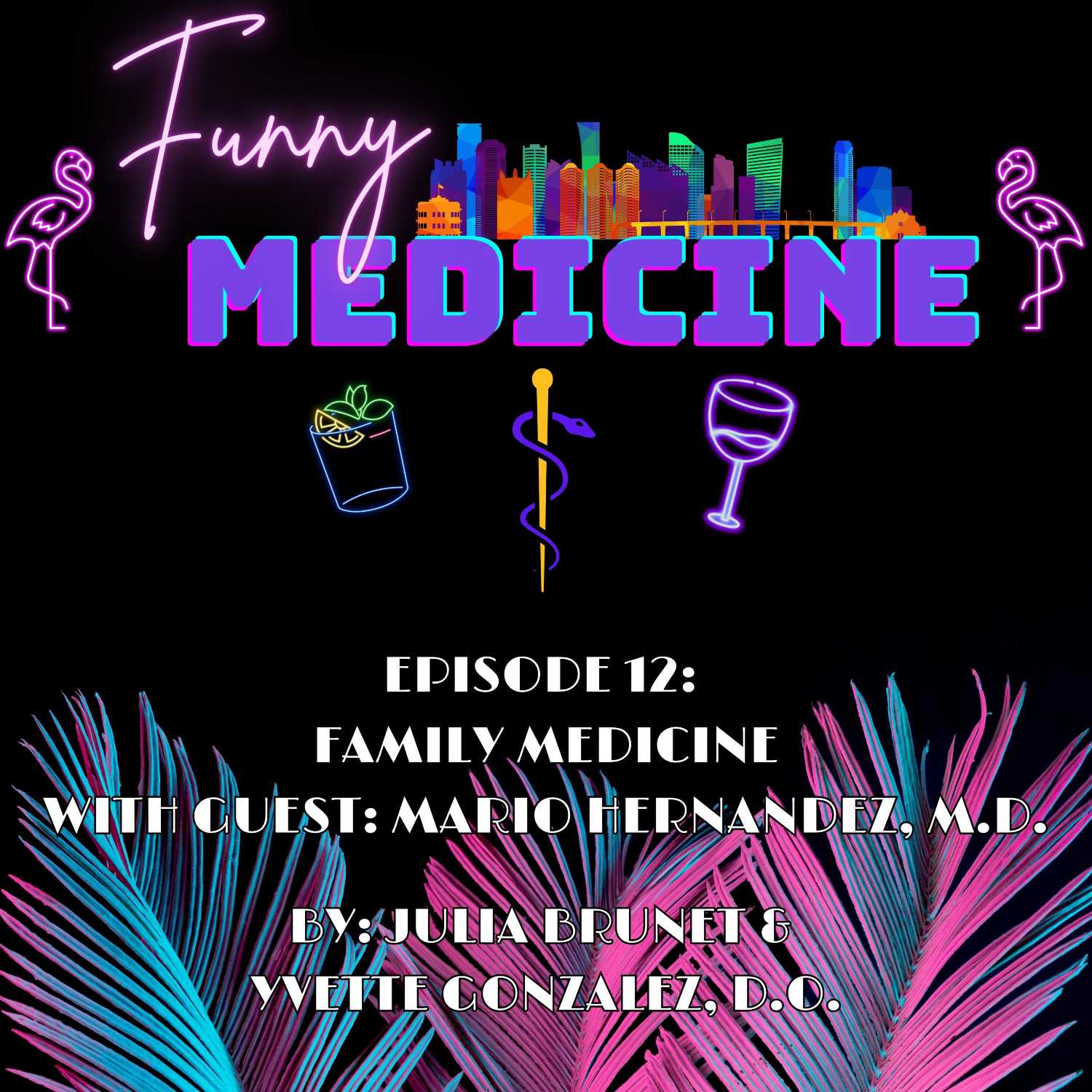 Funny Medicine Episode 12: Family Medicine with guest Mario Hernandez, M.D.