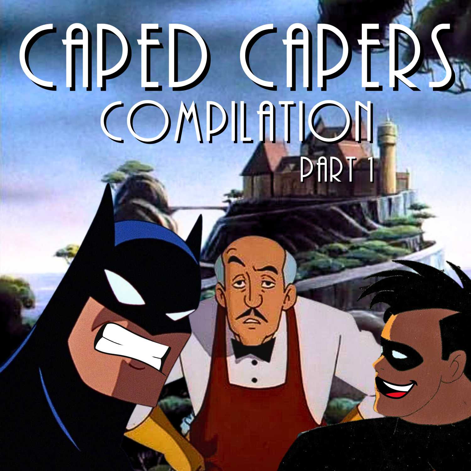 Caped Capers Compilation - Part 1