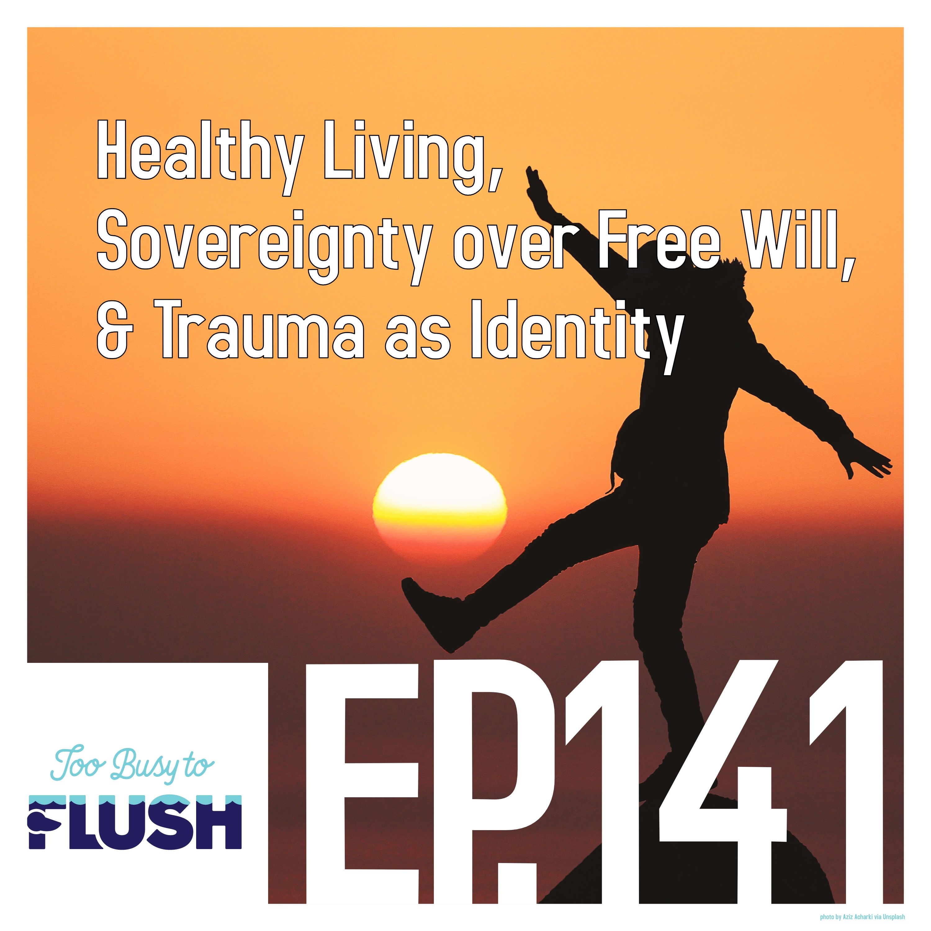 Healthy Living, Sovereignty over Free Will, & Trauma as Identity