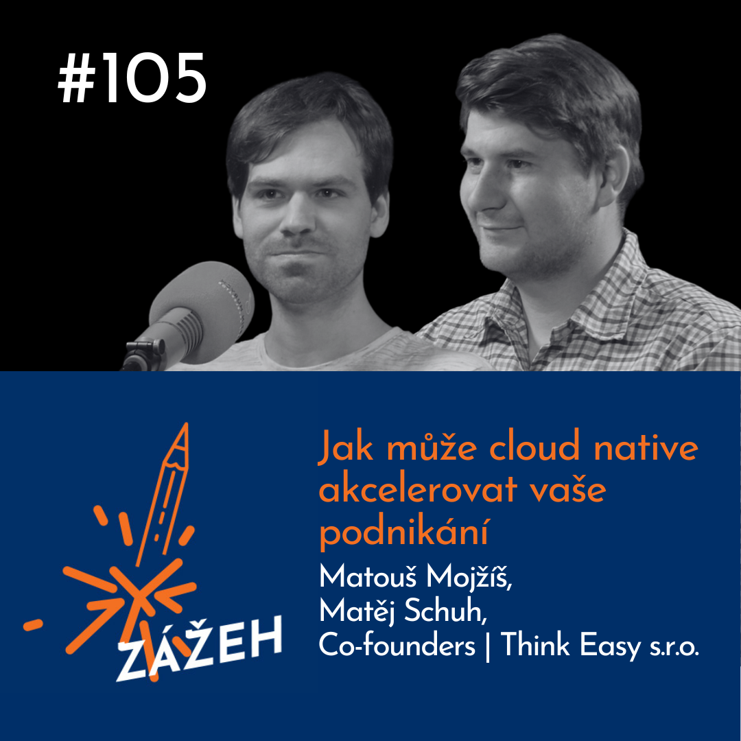 Matouš Mojžíš & Matěj Schuh | Jak může cloud native akcelerovat vaše podnikání