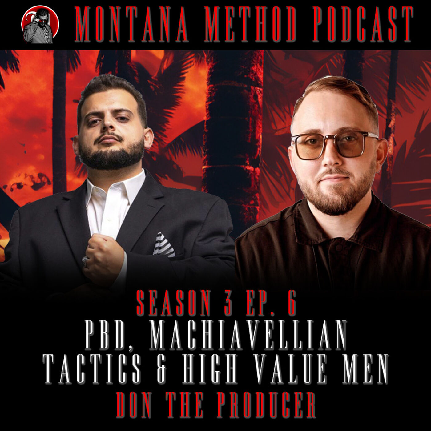 PBD, Machiavellian Tactics, & High Value Men: S3 Ep 6. Montana Method Podcast W/ Don The Producer