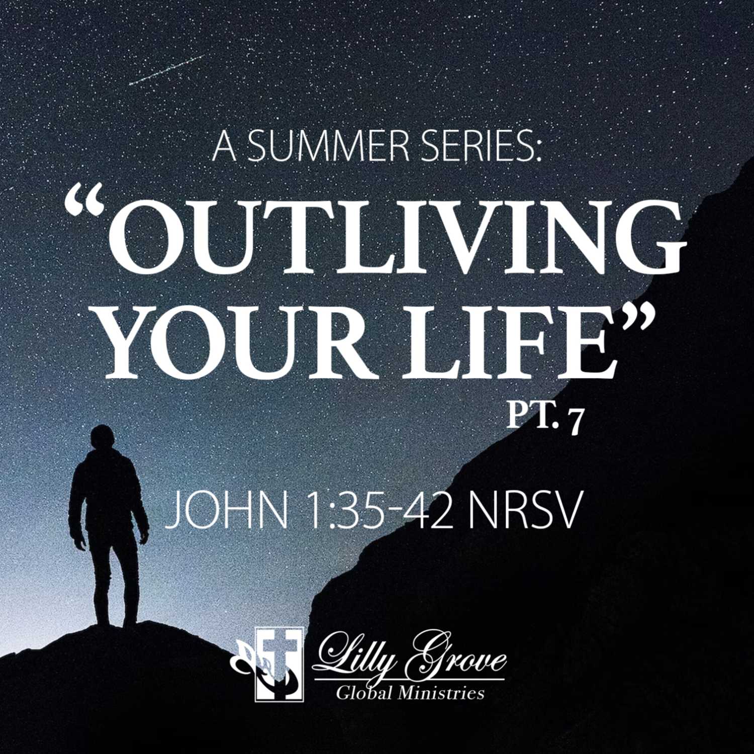 Outliving Your Life - Pt.7 | Rev. Terry K. Anderson