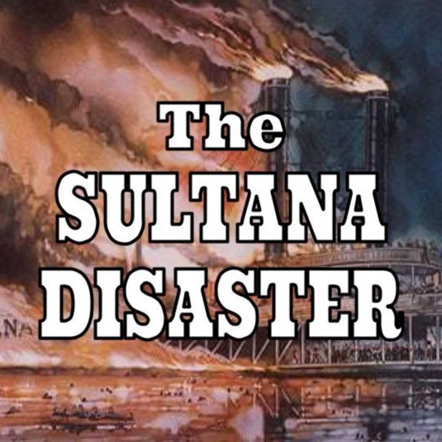 The Sultana Disaster