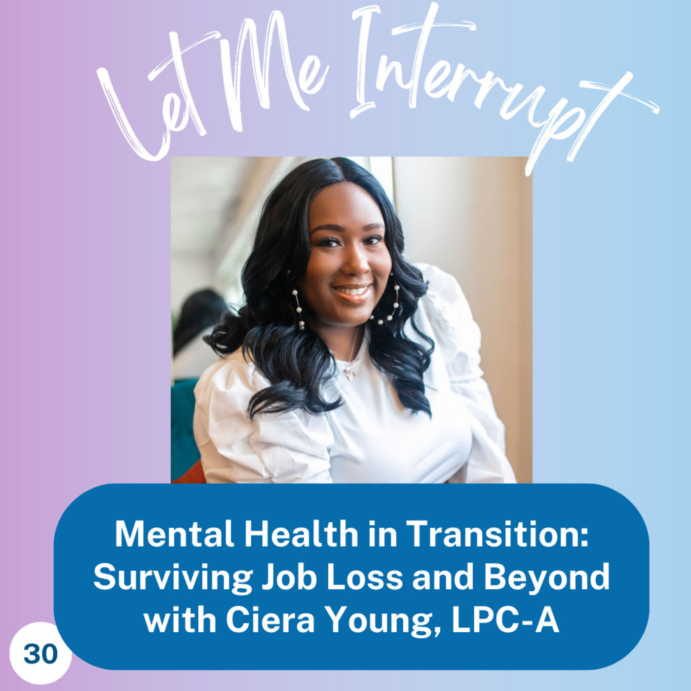 ⁣Mental Health in Transition: Surviving Job Loss and Beyond with Ciera Young LPC-A