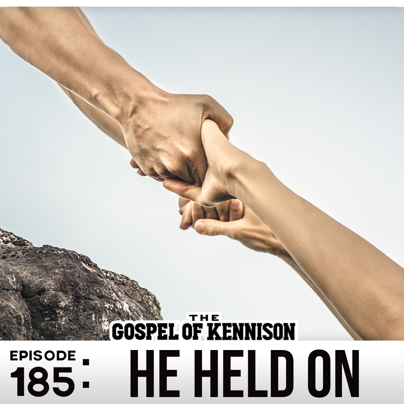 185: He Held On