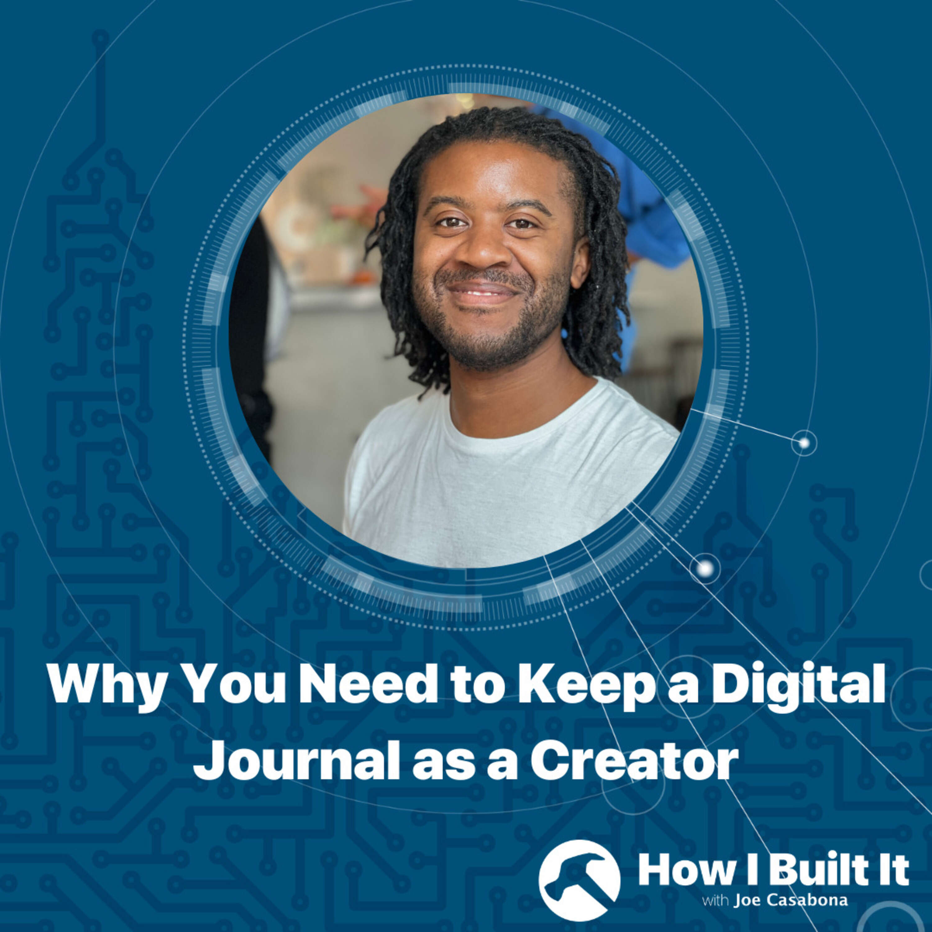 Why You Need to Keep a Digital Journal as a Creator with Andy Ayim