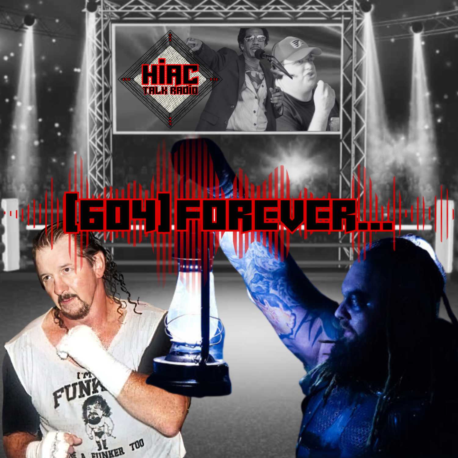 HIAC Talk Radio Pro Wrestling Podcast (604) Forever...