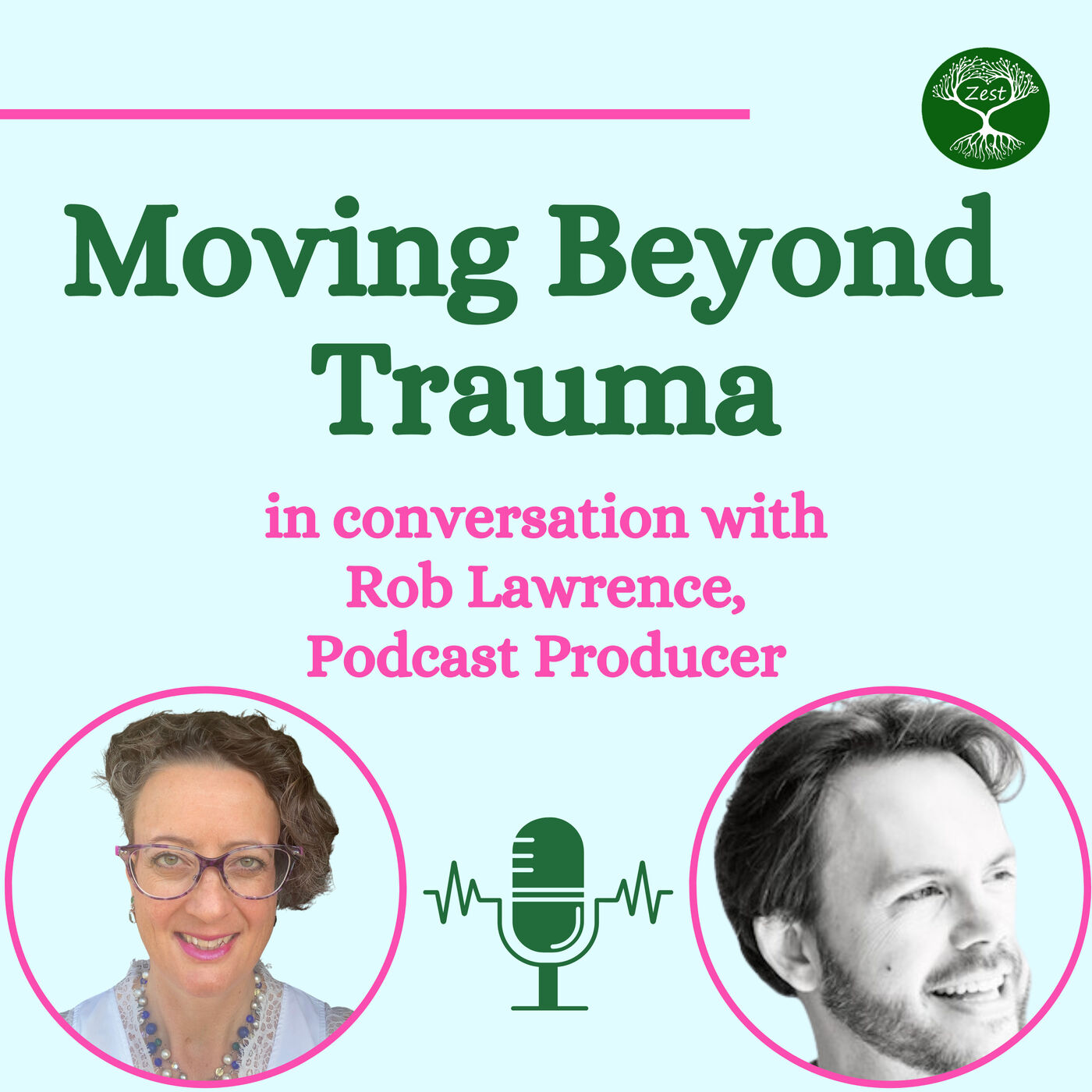 Season 1 Big Ending! Giving People Permission to Talk About Moving Beyond Trauma. A kitchen-table chat with Podcast Producer Rob Lawrence.