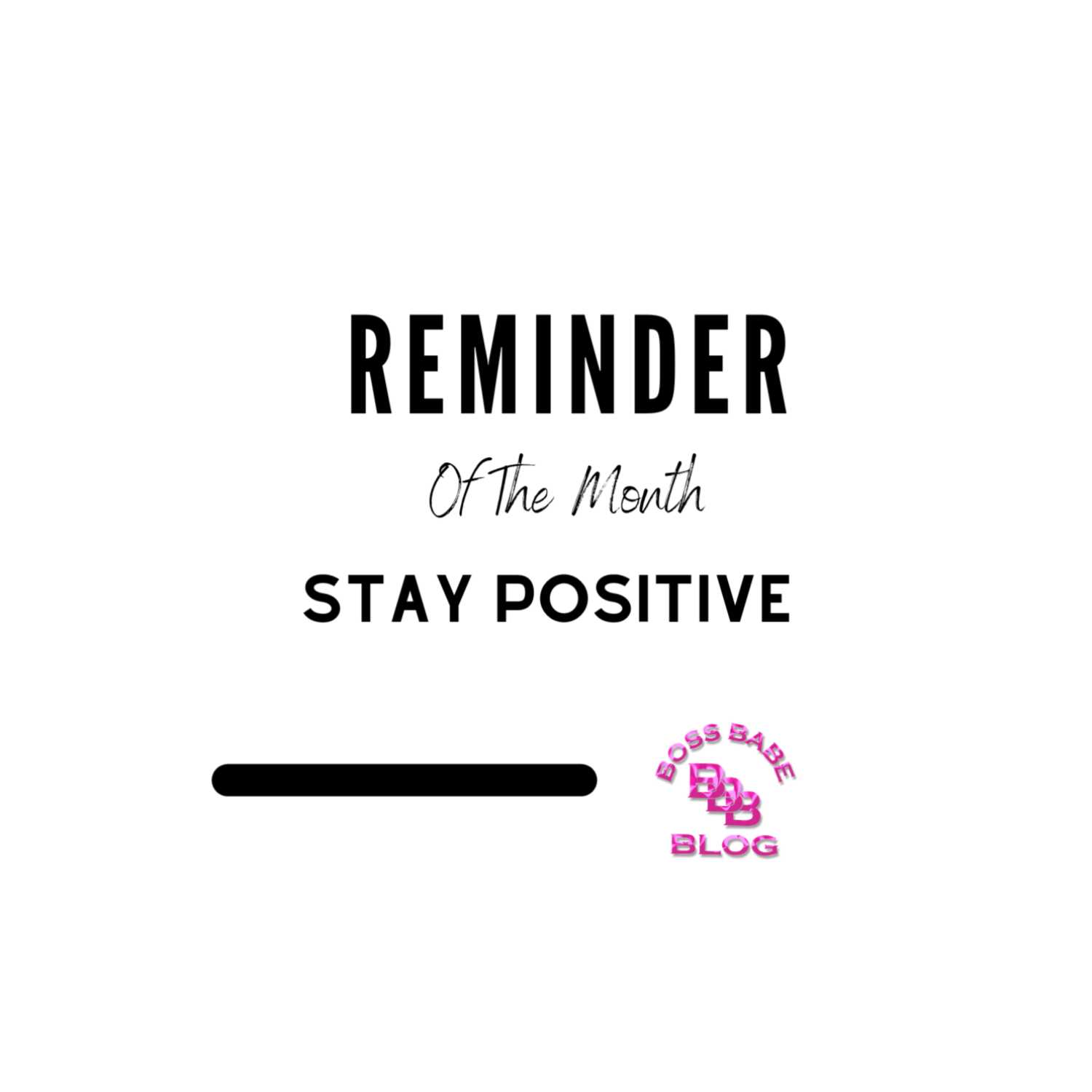 Reminder Of The Month - Stay Positive 