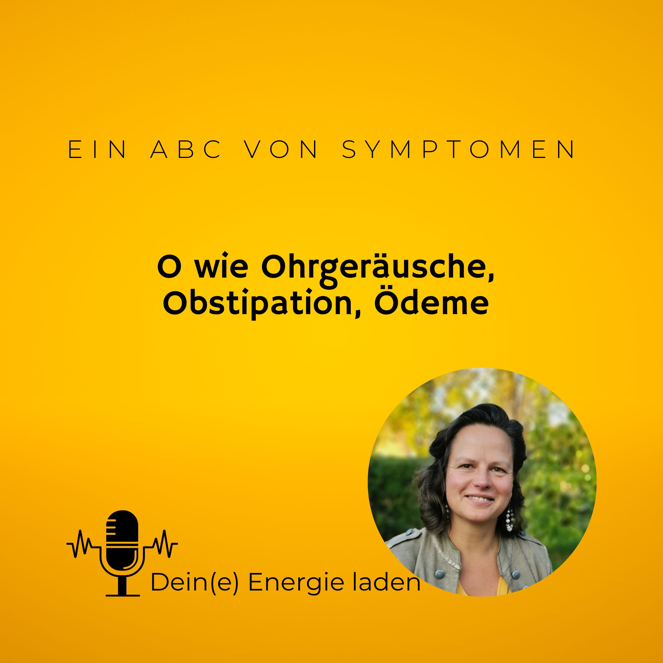 O wie Ohrgeräusche, Obstipation, Ödeme