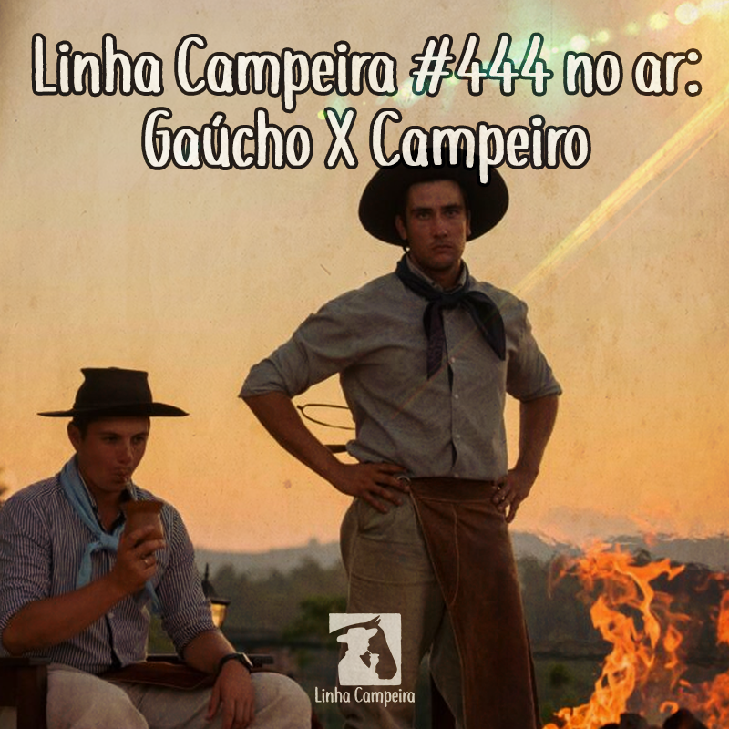 Programa #444 - Gaucho X Campeiro