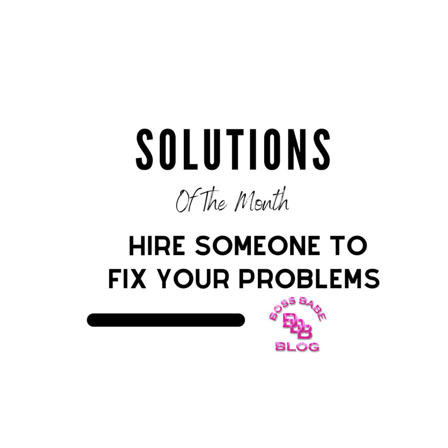 Solutions Of The Month - Live a Less Stressful Life & Hire Someone To Fix Your Problems