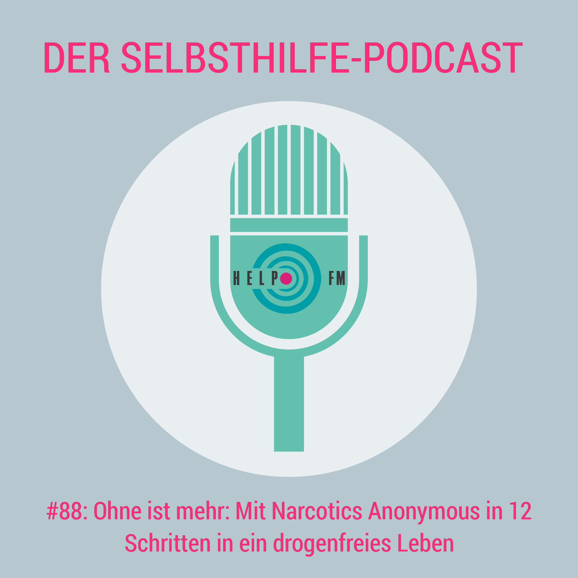 #88: Ohne ist mehr: Mit Narcotic Anonymous in 12 Schritten in ein drogenfreies Leben