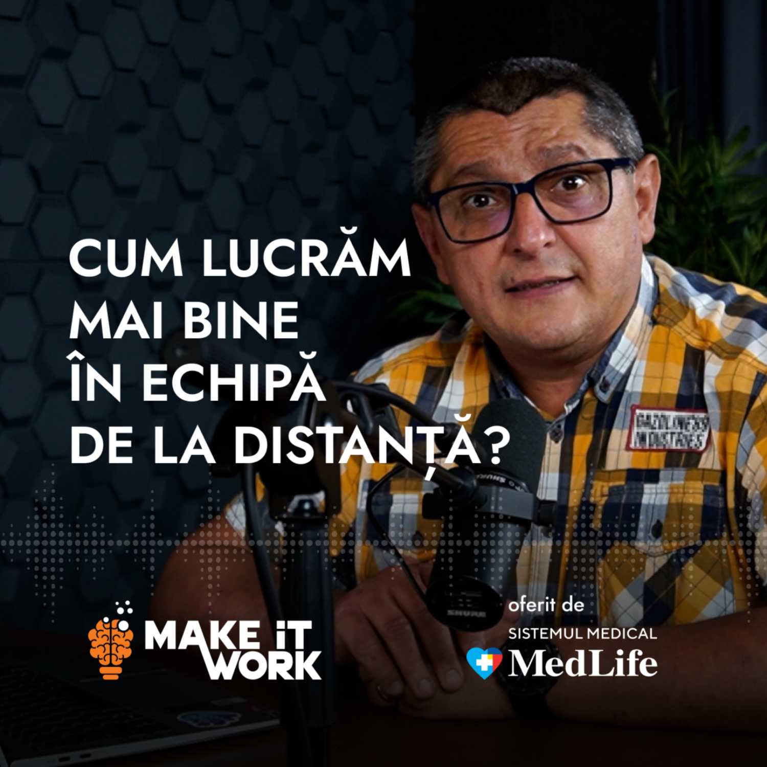 Cum lucrăm mai bine în echipă de la distanță? Make It Work 16