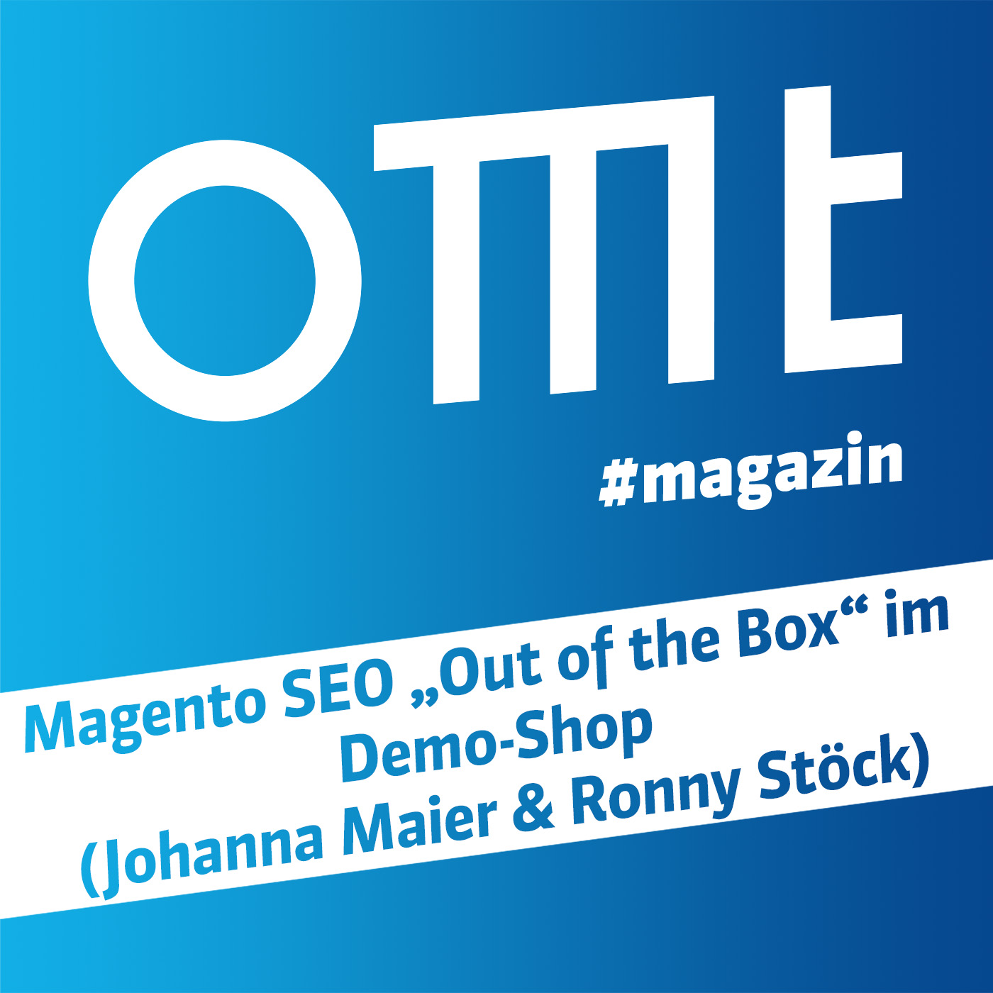 ⁣OMT Magazin #596 | Magento SEO „Out of the Box“ im Demo-Shop (Johanna Maier und Ronny Stöck)