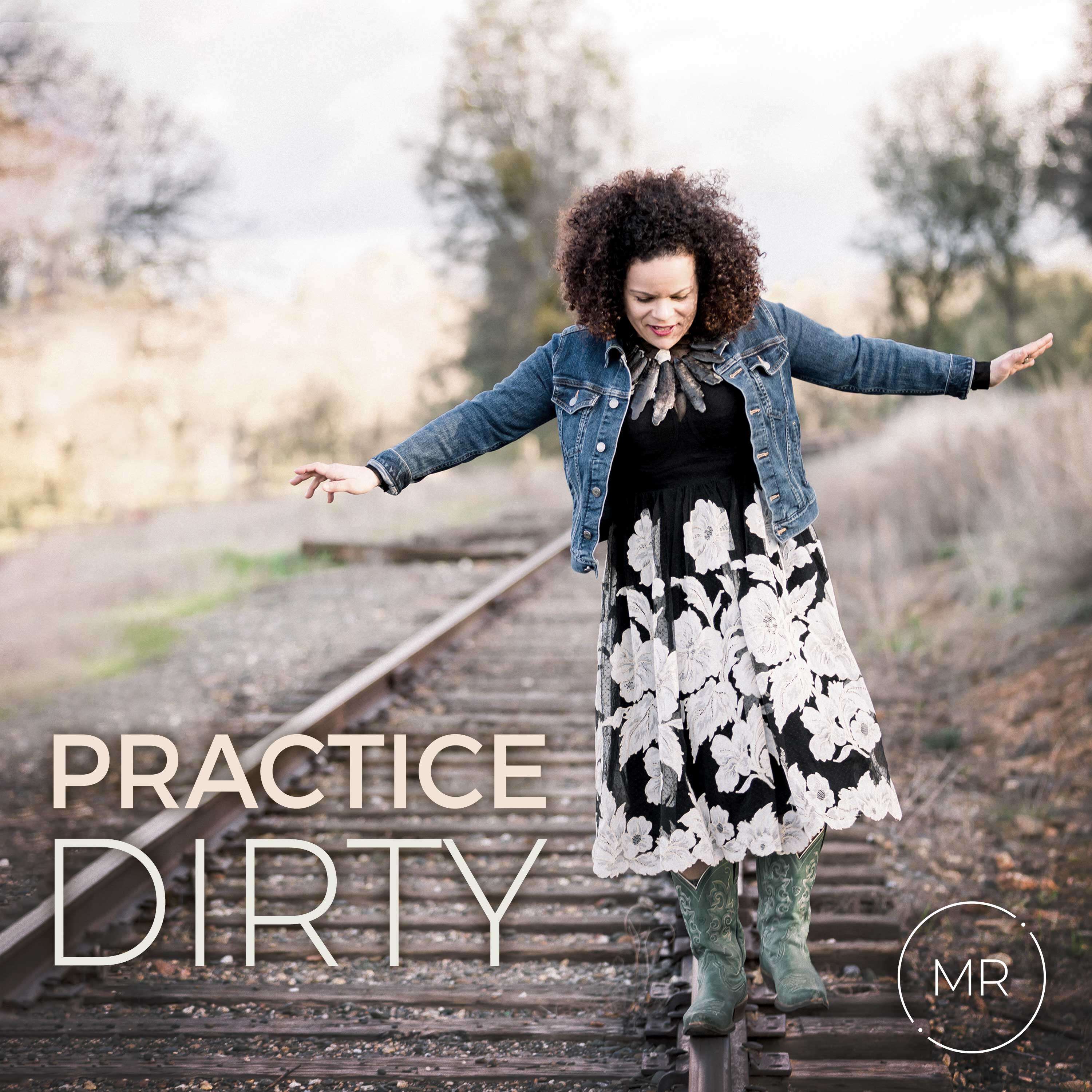 Practice Dirty: Using Mindfulness to Develop Unshakeable Inner Calm 