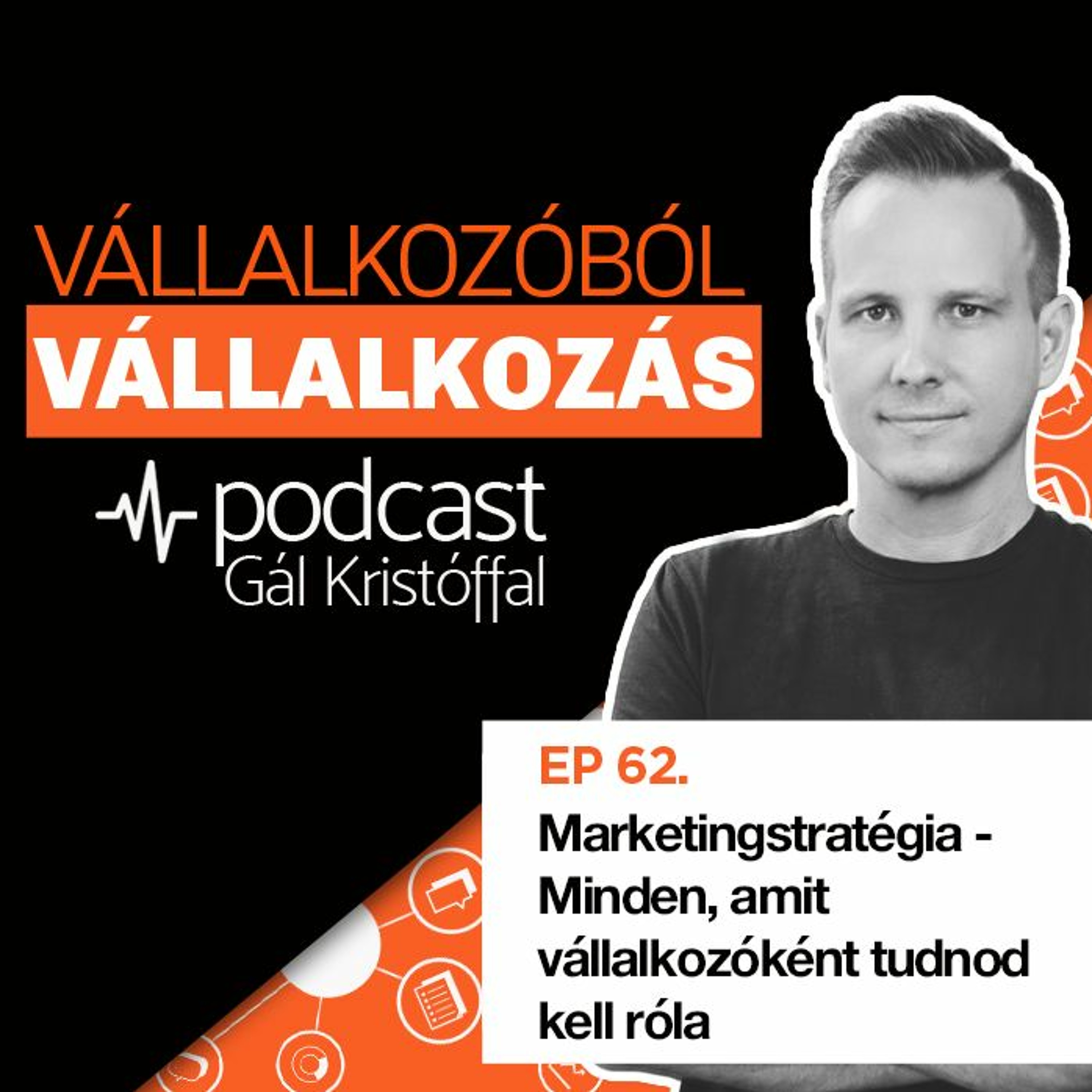 ⁣62. Marketingstratégia - Minden, amit vállalkozóként tudnod kell róla