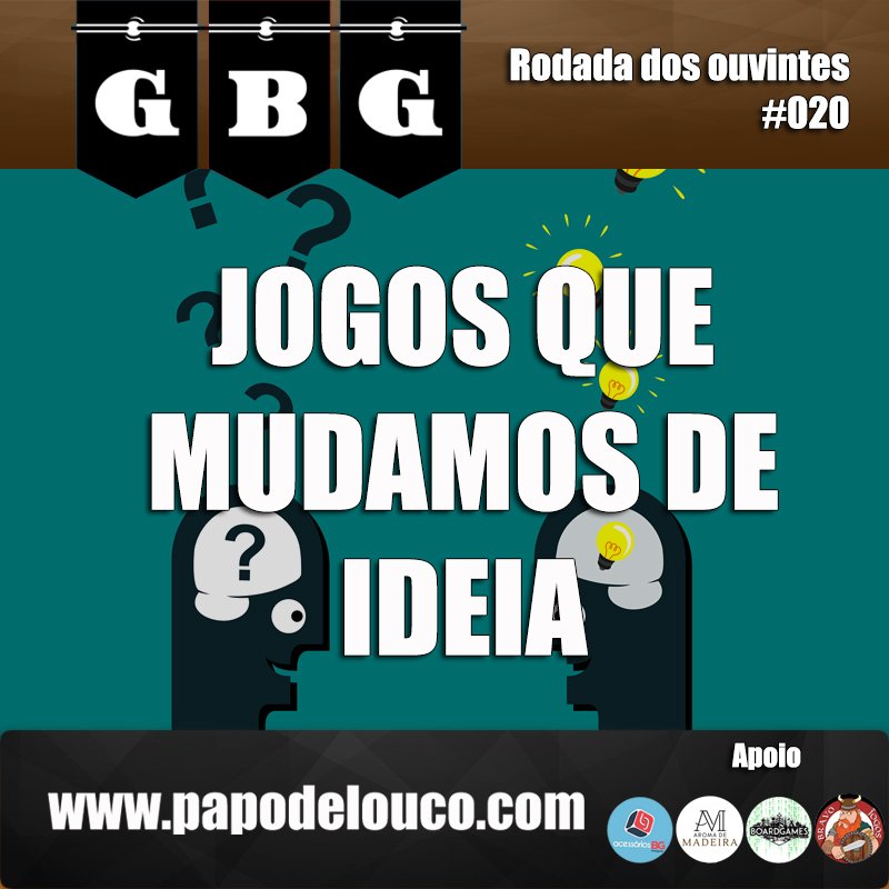 GBG Rodada dos Ouvintes #020 – Jogos que mudamos de ideia