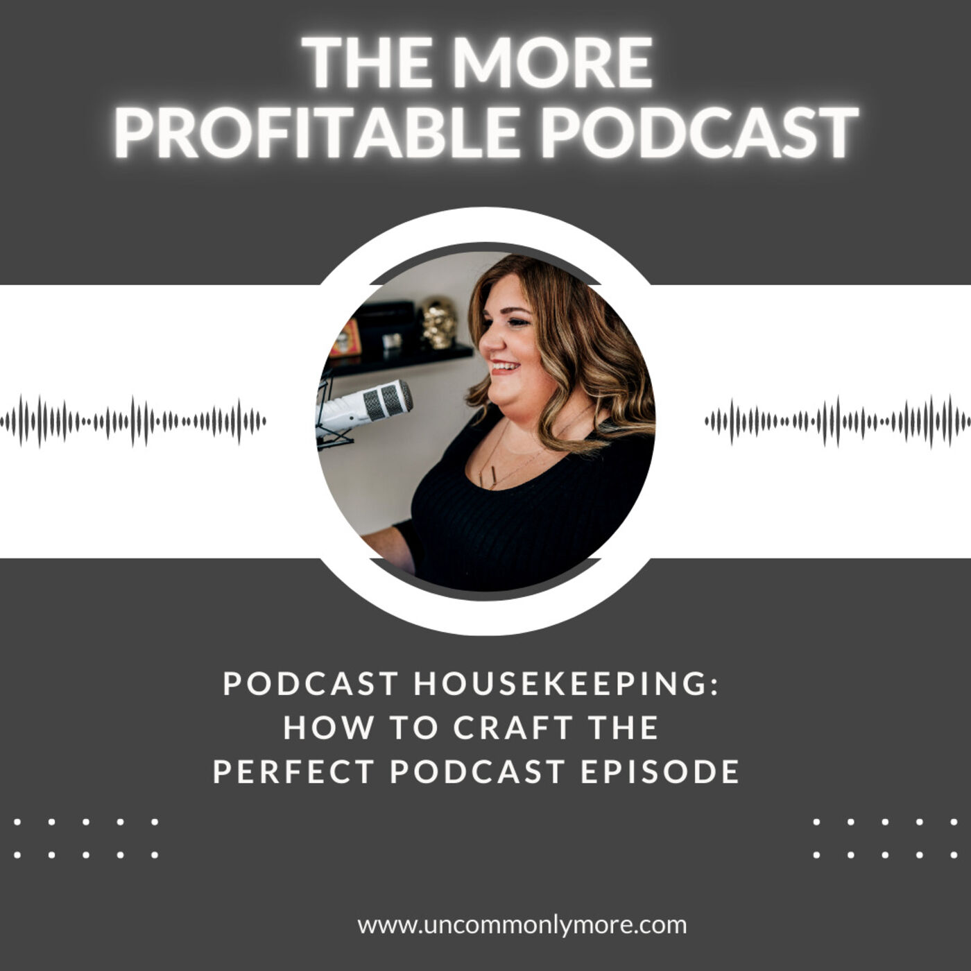 Podcast Housekeeping: How to Craft the Perfect Podcast Episode