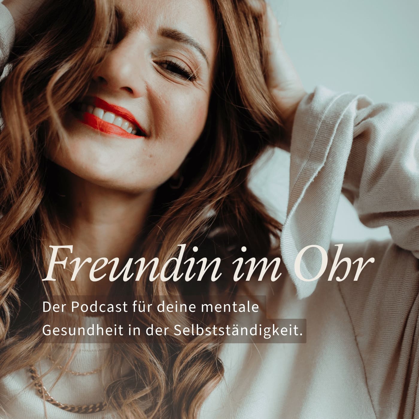 Freundin im Ohr - Der Podcast von Unternehmerin für Unternehmerin 