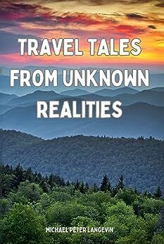 Michael Peter Langevin, Travel Tales from Unknown Realities - Real magic