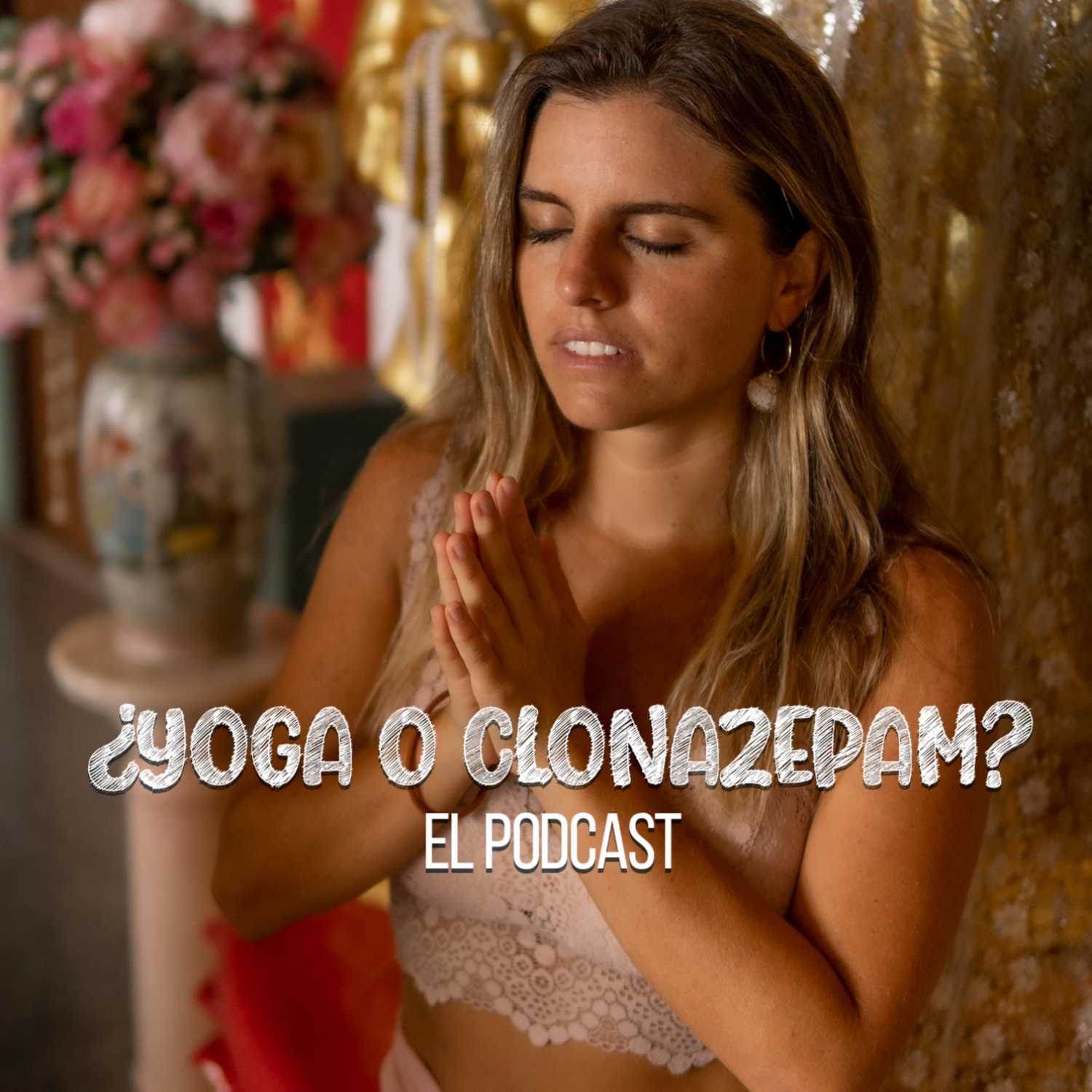 YOGA O CLONAZEPAM: EL PODCAST 