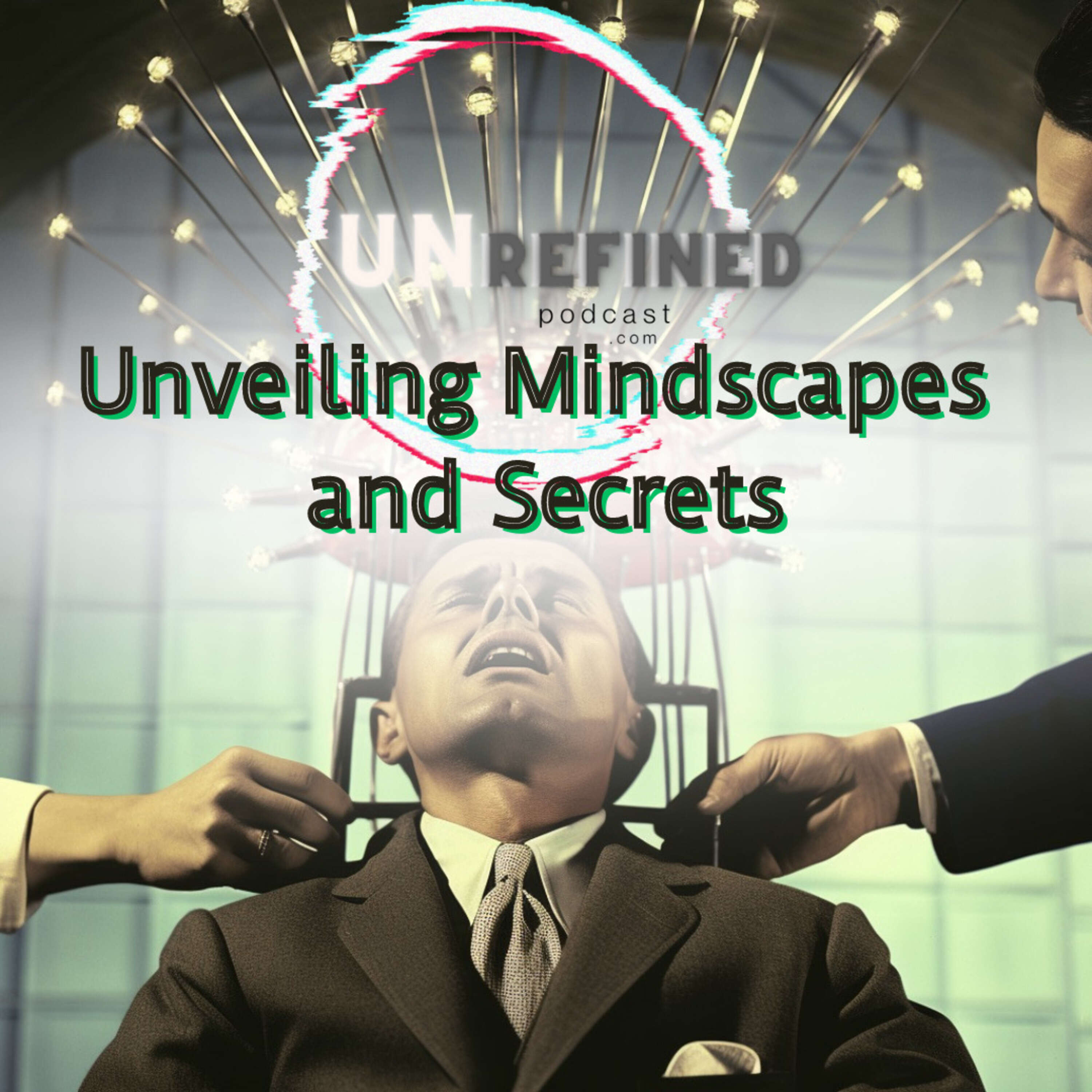 Episode 44- Unveiling Mindscapes and Secrets