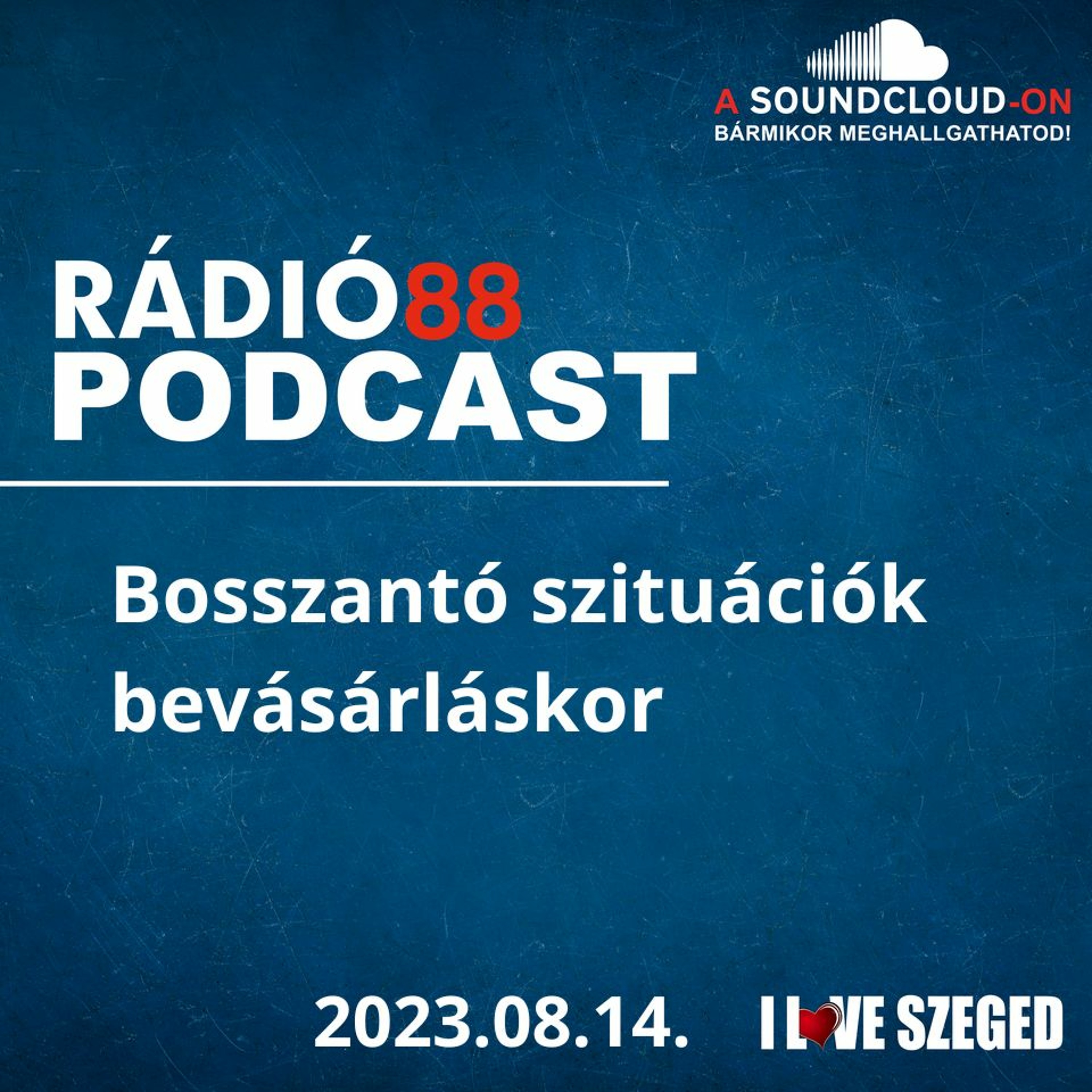 CAFÉ88 - 2023.08.14. - BOSSZANTÓ SZITUÁCIÓK BEVÁSÁRLÁSKOR