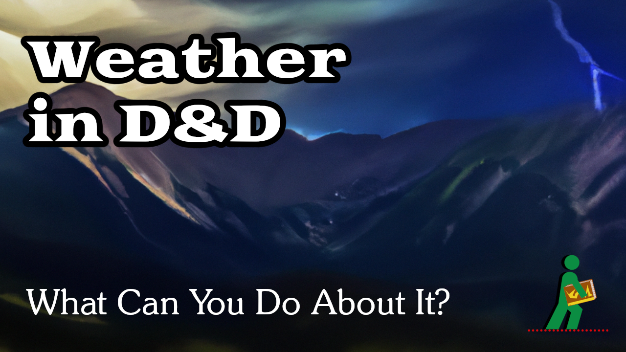 Weather in D&D | What Can You Do About It? | Wandering DMs S05 E23