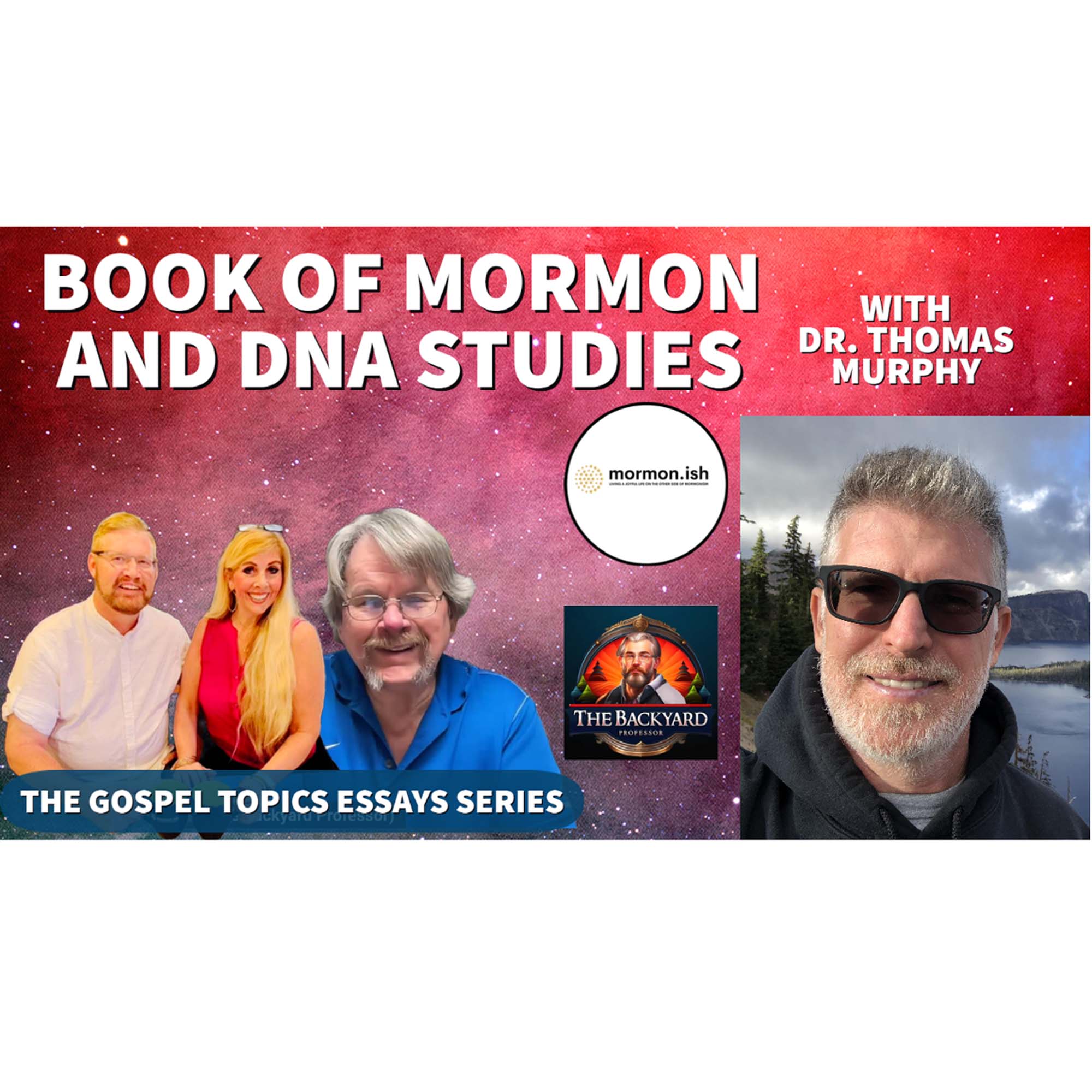 Gospel Topics Essay Series: DNA and the Book of Mormon with the Backyard Professor