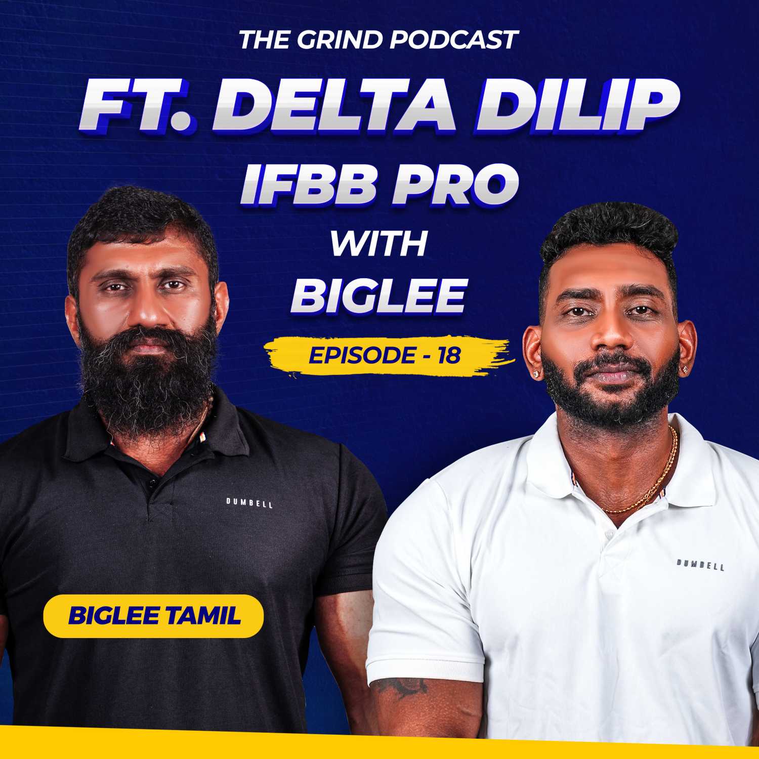 The Grind Podcast With Biglee Ep - 18 | Ft. IFBB Pro Delta Dilip | Biglee