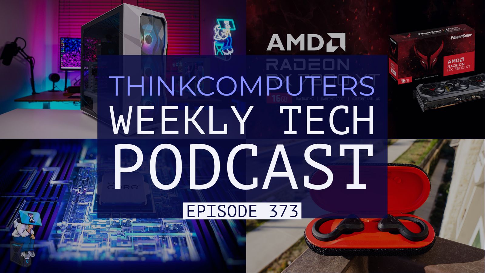 ThinkComputers Podcast #373 - RX 7800 XT, i9-14900K Benchmarked, Der8auer New Waterblock & More!