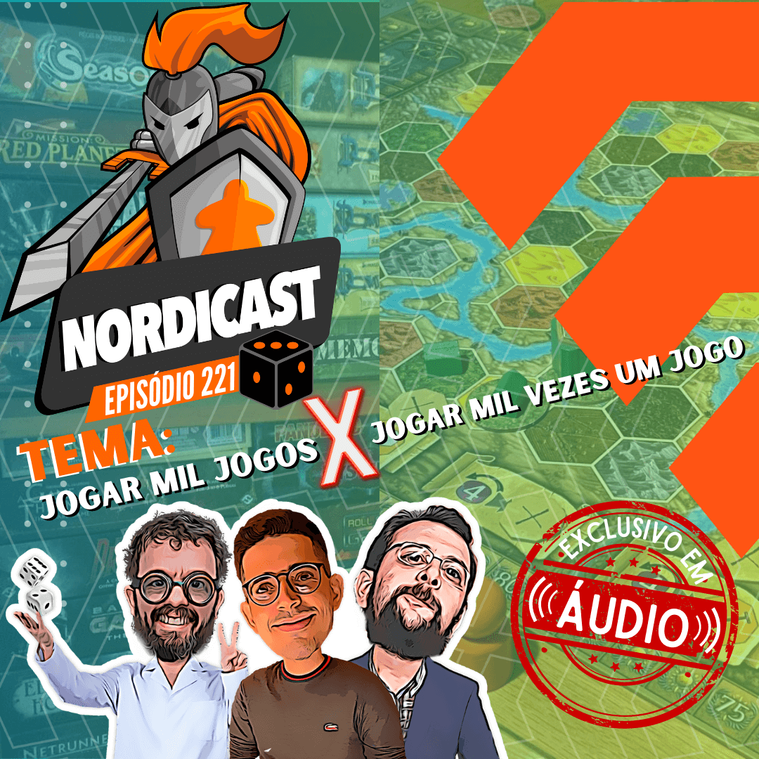 Nordicast 221- Jogar Mil Jogos X Jogar Mil Vezes um Jogo (Exclusivo em Áudio)